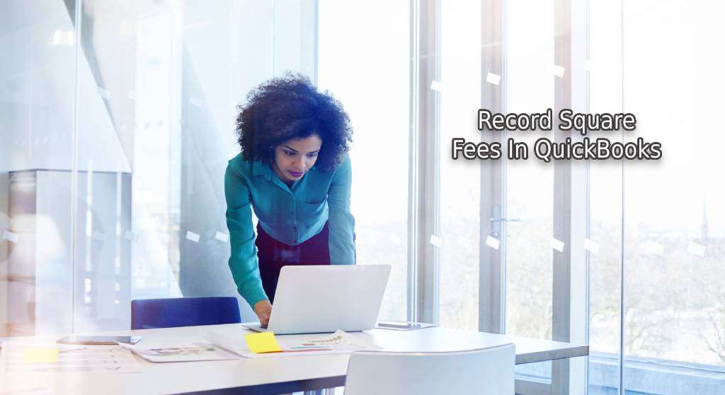 Record Square Fees In QuickBooks