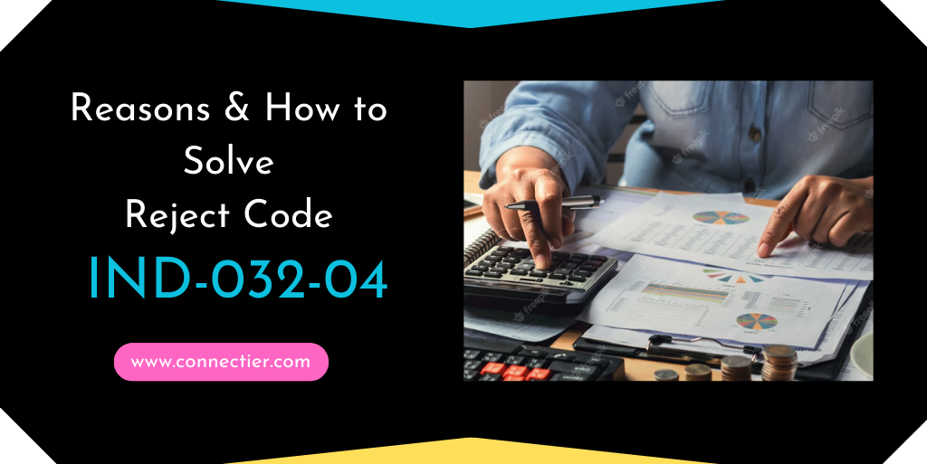 Reject Code IND-032-04 - Reasons and How to Solve